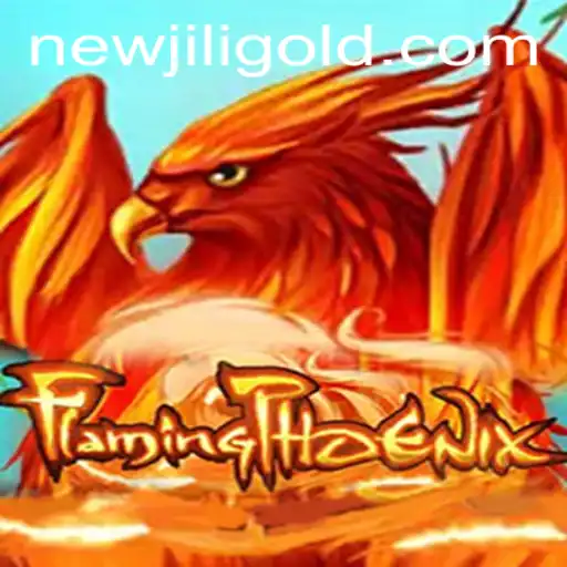 FlamingPhoenix: Newjili's Latest Gaming Extravaganza