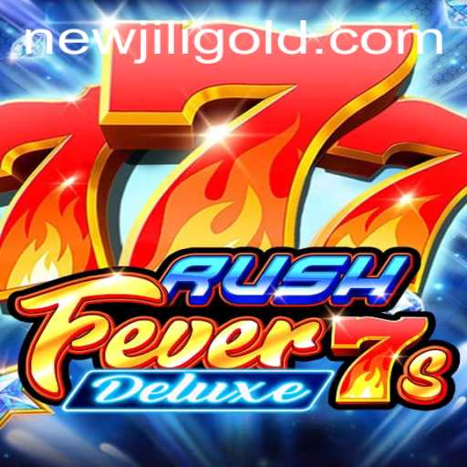 Exploring the Thrills of RushFever7sDeluxe: NewJili's Latest Gaming Sensation